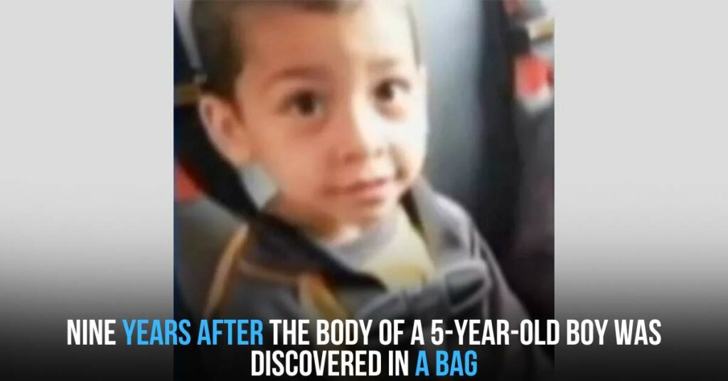Nine Years After the Body of a 5-year-old Boy Was Discovered in a Bag