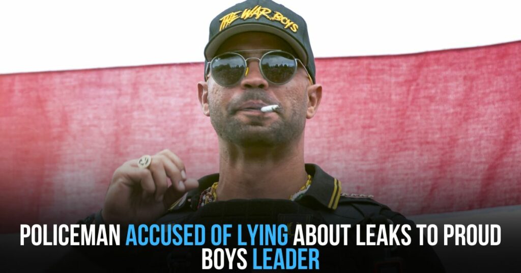 Cop to Be Fired for Lying About Leaks to Proud Boys Leader