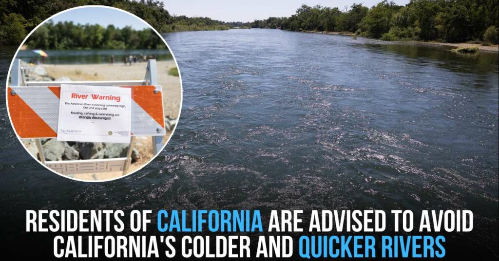 Residents of California Are Advised to Avoid California's Colder and Quicker Rivers
