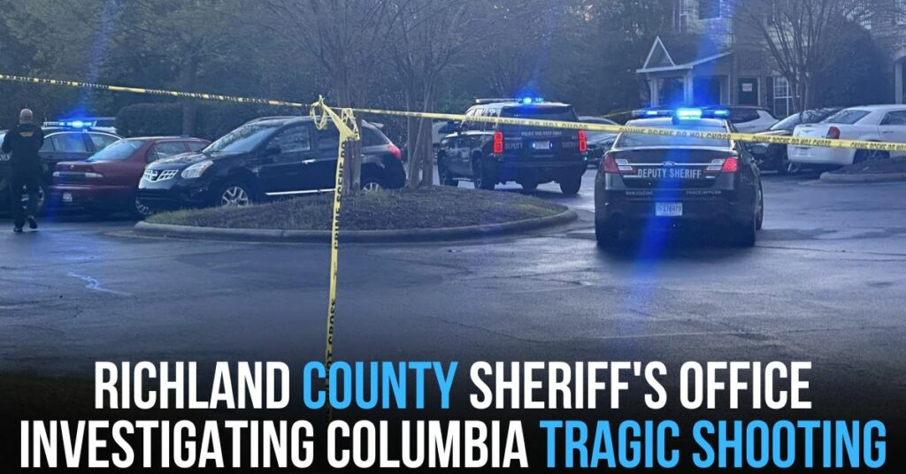 Richland County Sheriff's Office Investigating Columbia Tragic Shooting