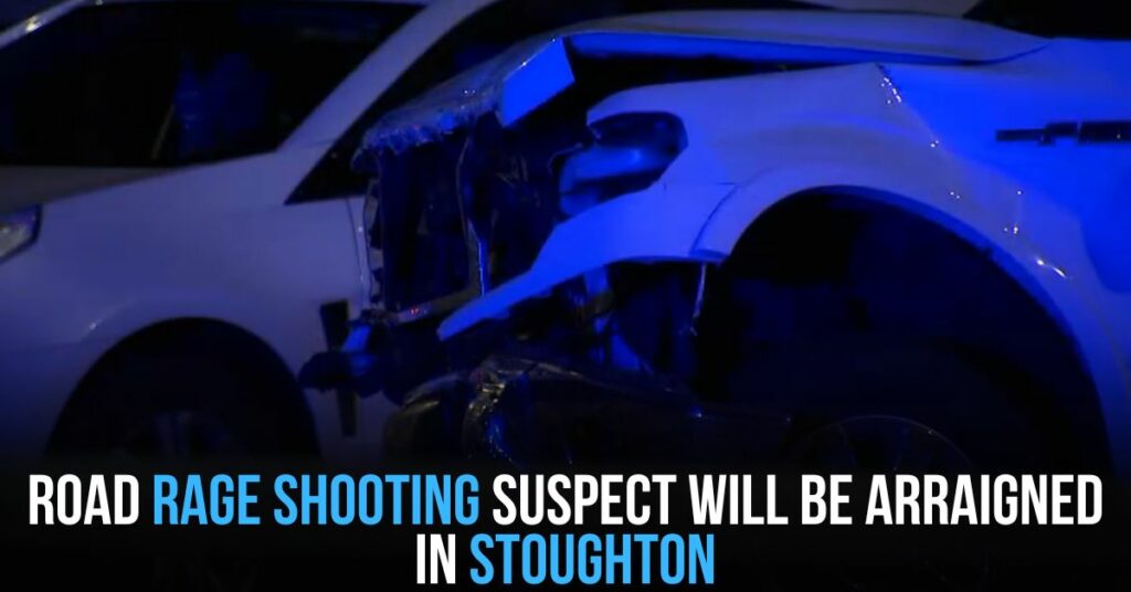 Road Rage Shooting Suspect Will Be Arraigned in Stoughton