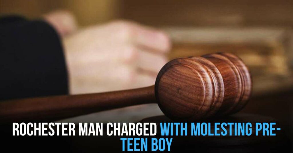Rochester Man Charged With Molesting Pre-teen Boy