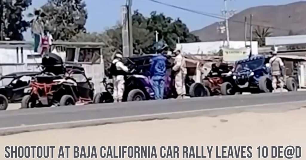 Shootout at Baja California Car Rally Leaves 10 De@d