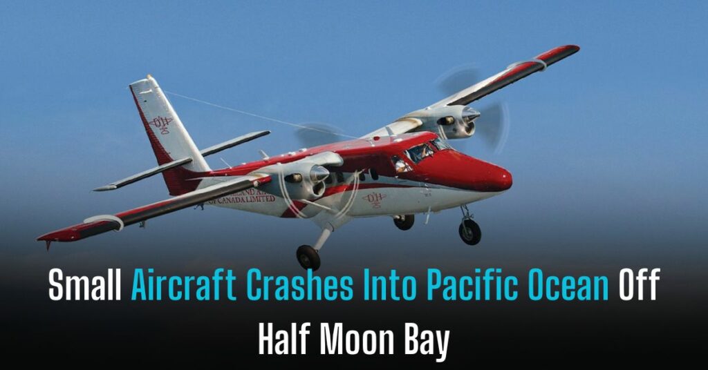 Small Aircraft Crashes Into Pacific Ocean Off Half Moon Bay