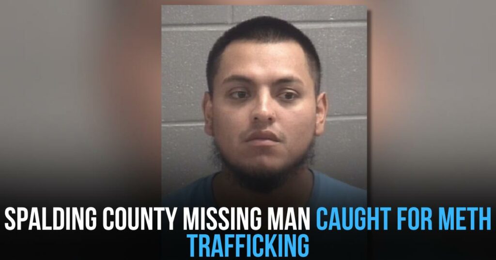Spalding County Missing Man Caught for Meth Trafficking