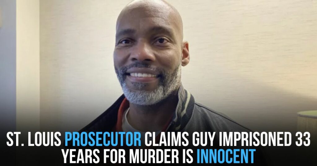 St. Louis Prosecutor Claims Guy Imprisoned 33 Years for Murder is Innocent