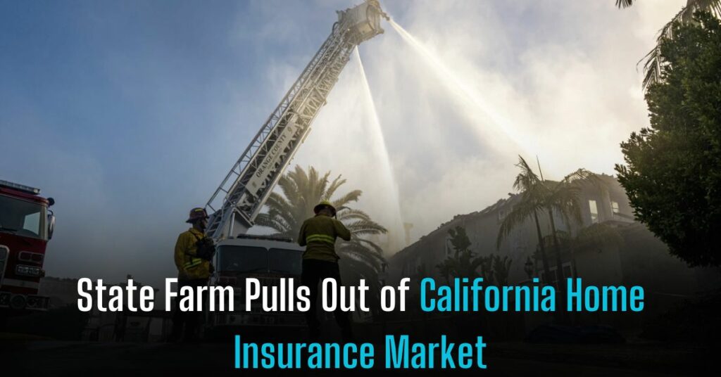 State Farm Pulls Out of California Home Insurance Market