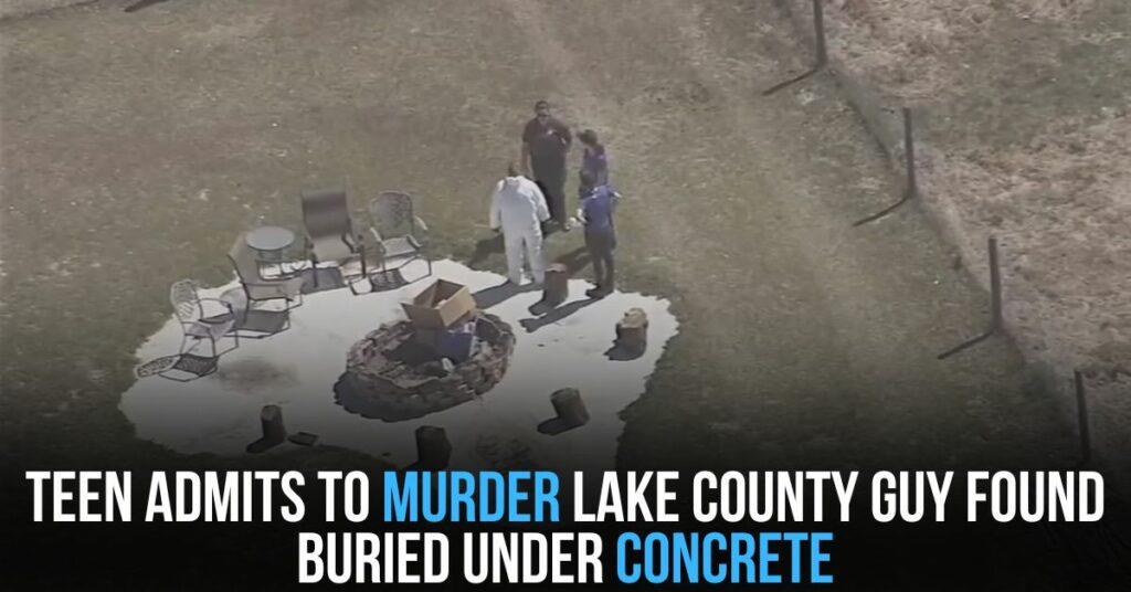 Teen Admits to Murder Lake County Guy Found Buried Under Concrete