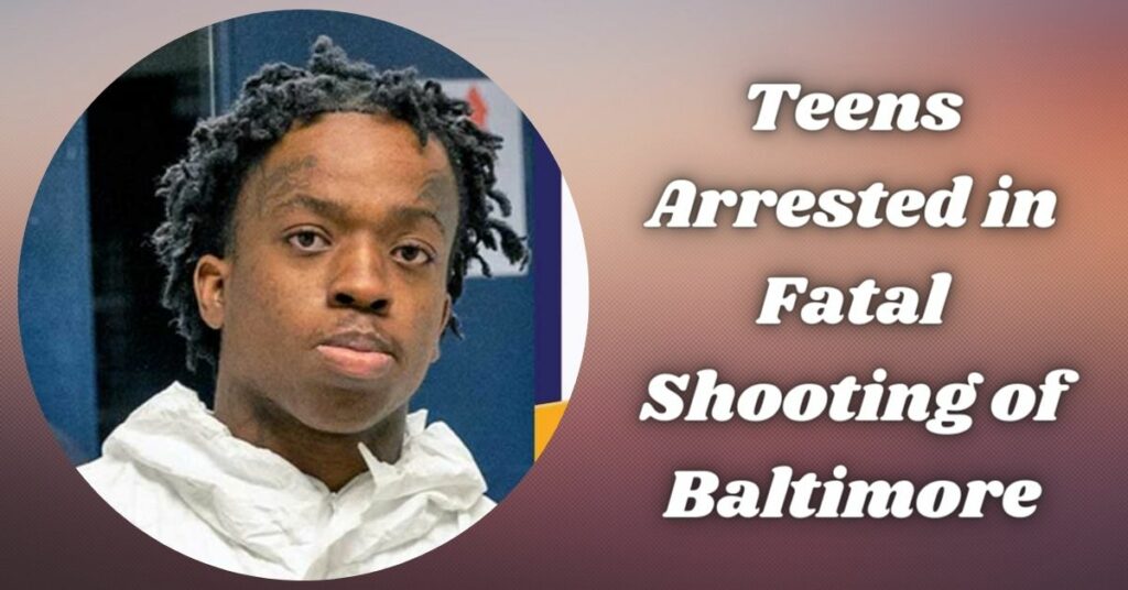 Teens Arrested in Fatal Shooting of Baltimore