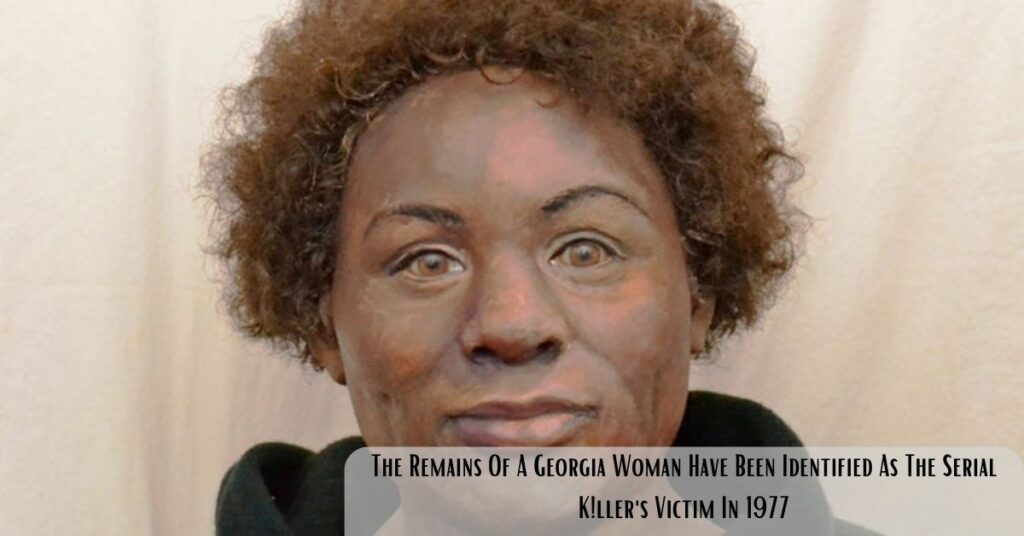 The Remains Of A Georgia Woman Have Been Identified As The Serial K!ller's Victim In 1977