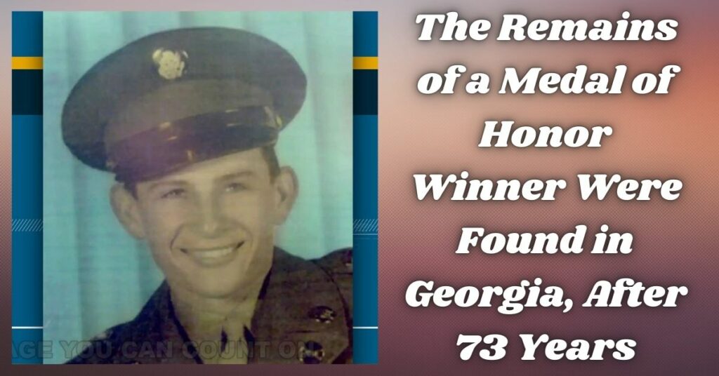 The Remains of a Medal of Honor Winner Were Found in Georgia, After 73 Years