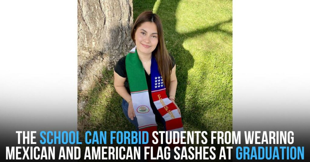 The School Can Forbid Students From Wearing Mexican and American Flag Sashes at Graduation