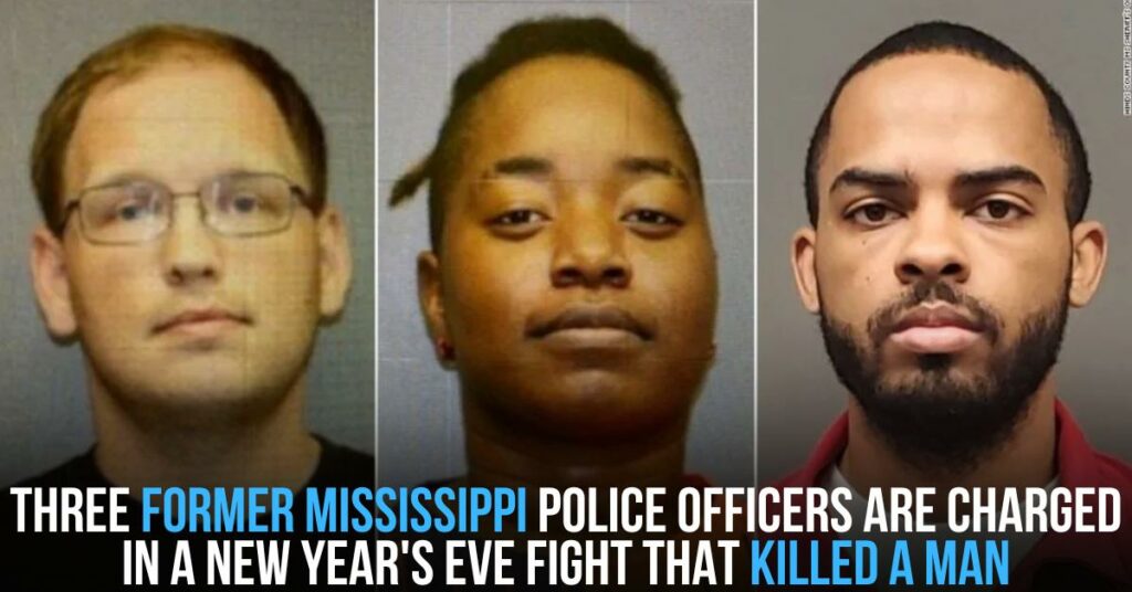 Three Former Mississippi Police Officers Are Charged in a New Year's Eve Fight That Killed a Man