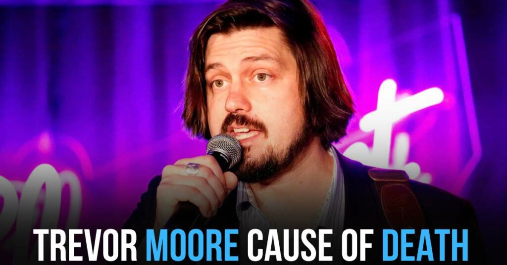 Trevor Moore Cause of Death