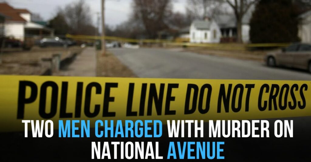 Two Men Charged With Murder on National Avenue