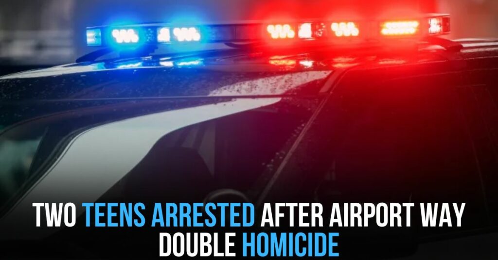 Two Teens Arrested After Airport Way Double Homicide