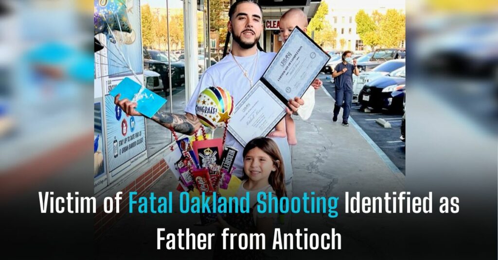 Victim of Fatal Oakland Shooting Identified as Father from Antioch