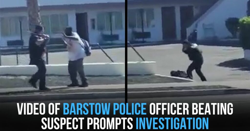Video of Barstow Police Officer Beating Suspect Prompts Investigation