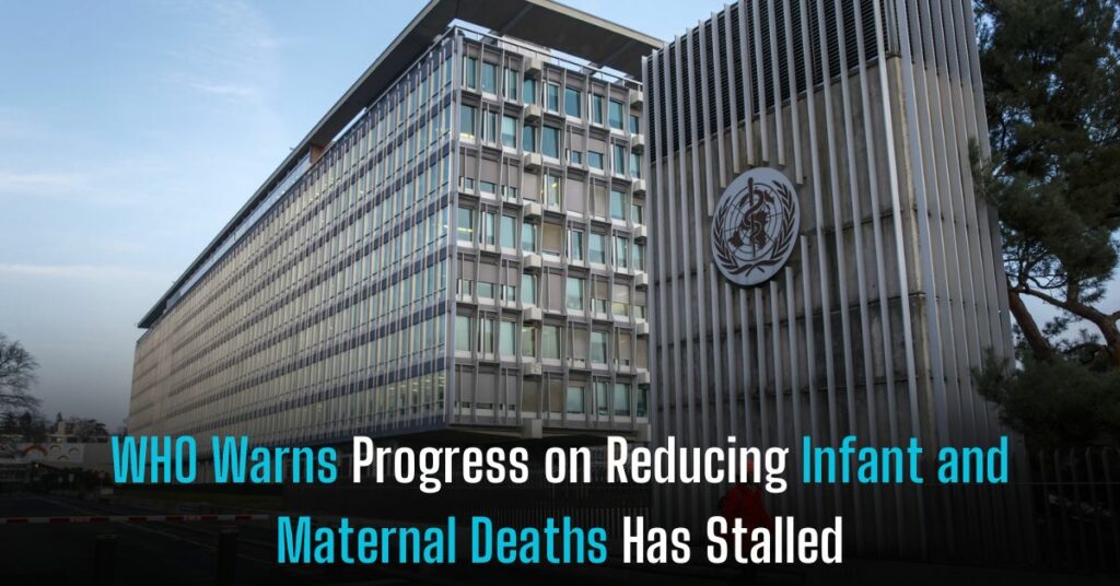 WHO Warns Progress on Reducing Infant and Maternal Deaths Has Stalled