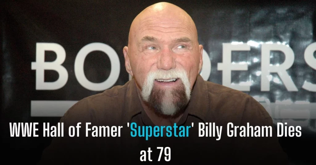 WWE Hall of Famer Superstar Billy Graham Dies at 79