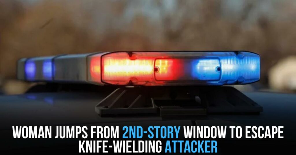 Woman Jumps From 2nd-story Window to Escape Knife-wielding Attacker