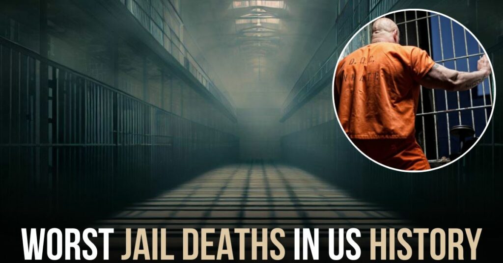 Worst Jail Deaths in US History