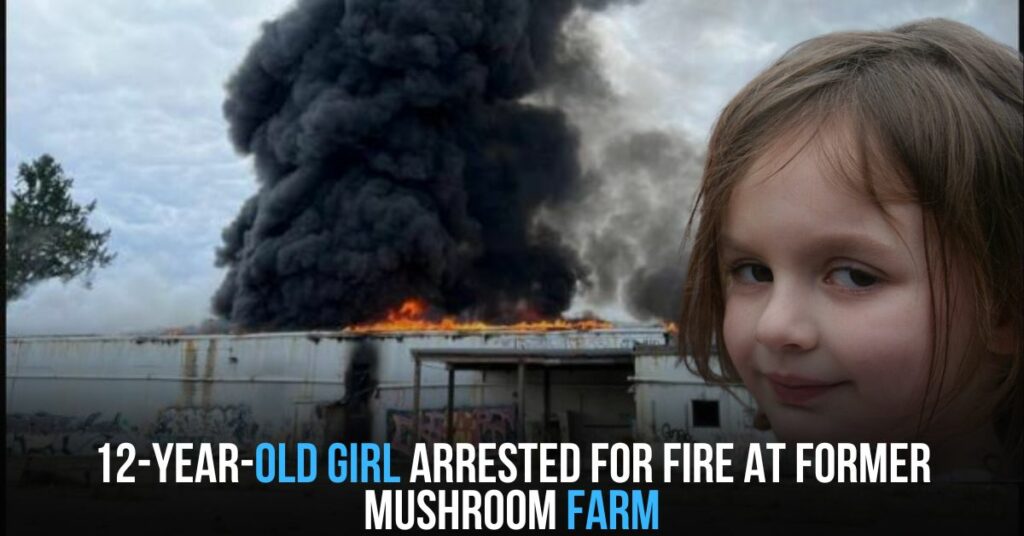 12-year-old Girl Arrested for Fire at Former Mushroom Farm