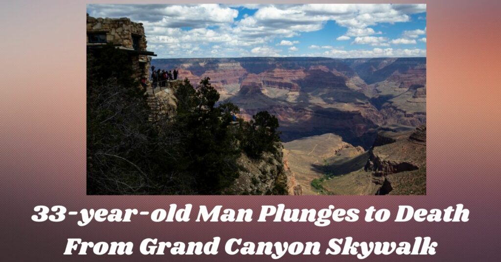 33-year-old Man Plunges to Death From Grand Canyon Skywalk