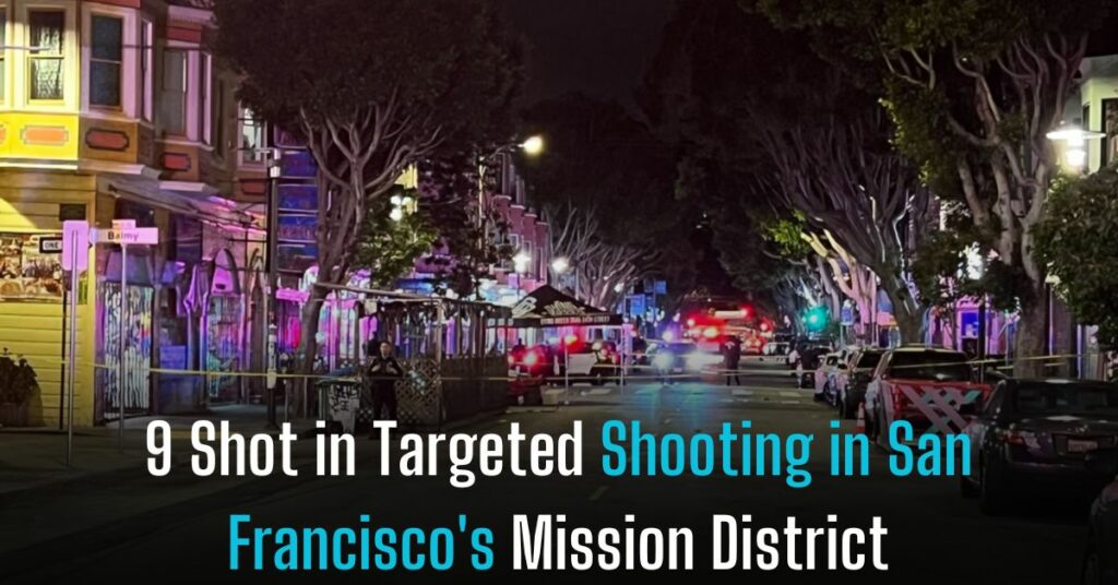 9 Shot in Targeted Shooting in San Francisco's Mission District
