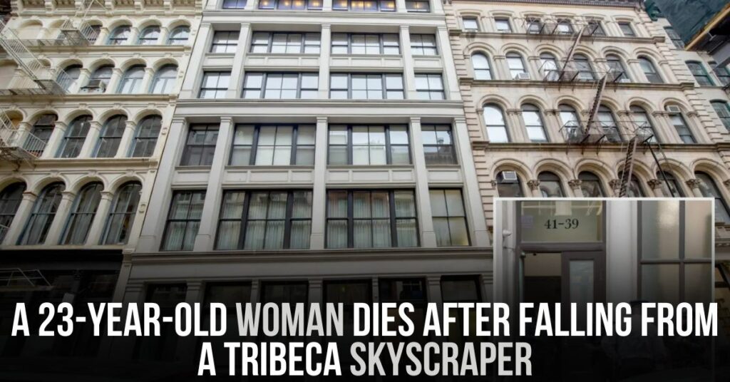 A 23-year-old Woman Dies After Falling From a Tribeca Skyscraper