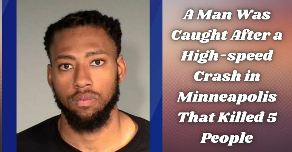 A Man Was Caught After a High-speed Crash in Minneapolis That Killed 5 People