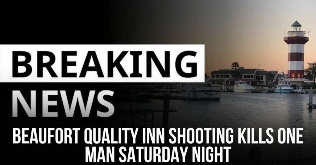 Beaufort Quality Inn Shooting Kills One Man Saturday Night