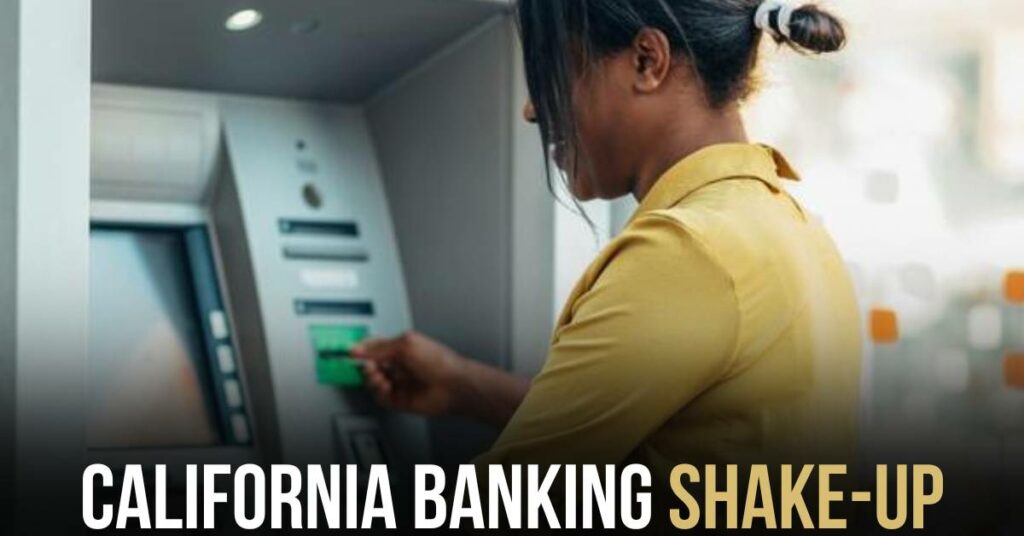 California Banking Shake-Up