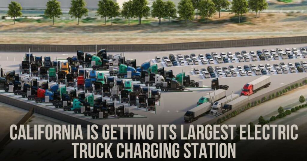 California is Getting Its Largest Electric Truck Charging Station