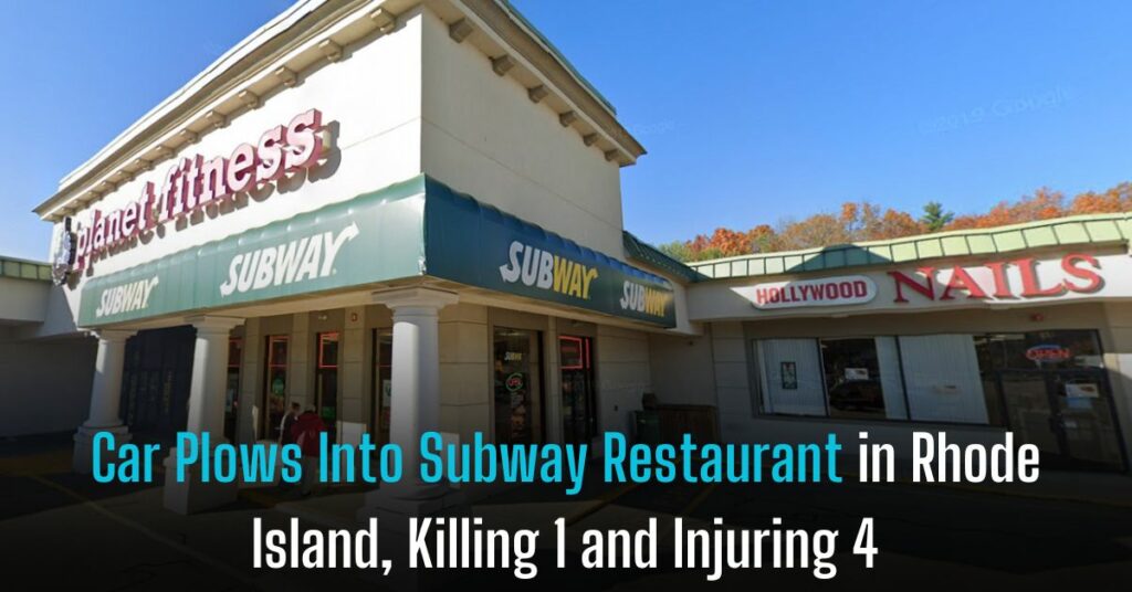 Car Plows Into Subway Restaurant in Rhode Island, Killing 1 and Injuring 4