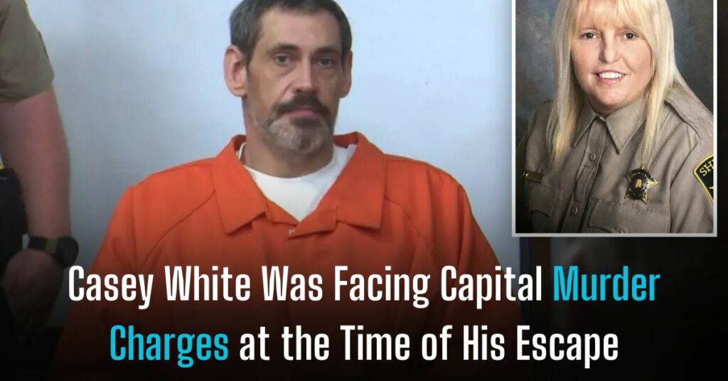 Casey White Was Facing Capital Murder Charges at the Time of His Escape
