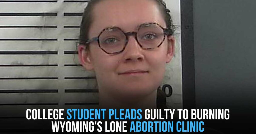 College Student Pleads Guilty to Burning Wyoming's Lone Abortion Clinic