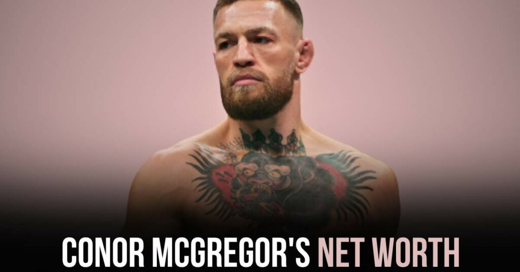 Conor McGregor's Net Worth