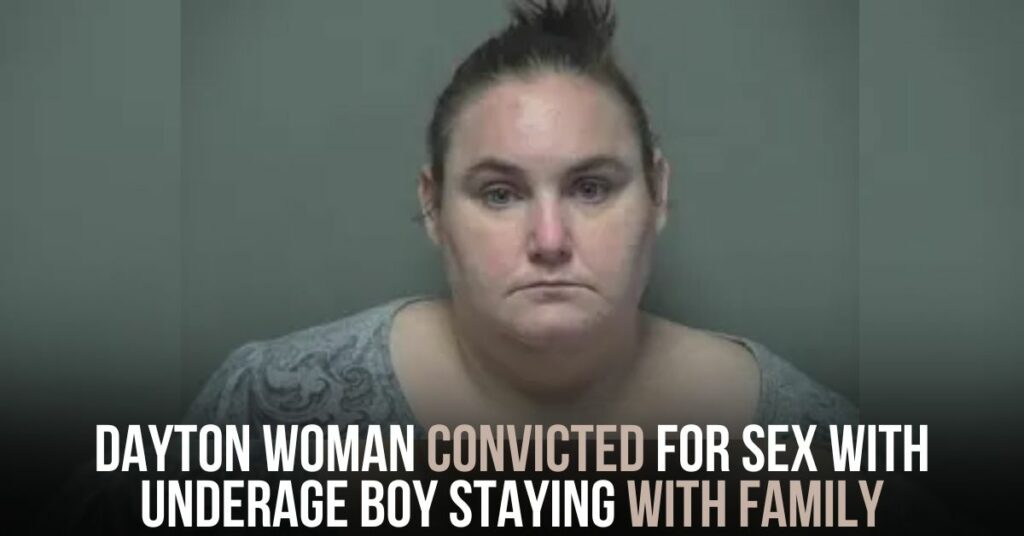 Dayton Woman Convicted for Sex With Underage Boy Staying With Family