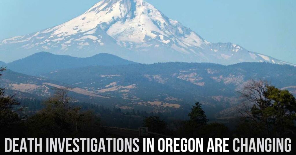 Death Investigations in Oregon Are Changing