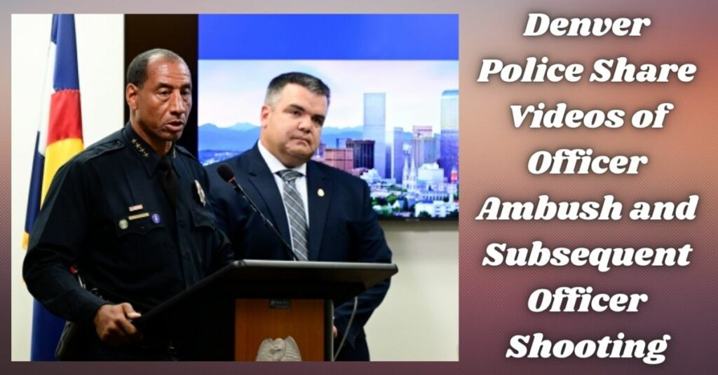 Denver Police Share Videos of Officer Ambush and Subsequent Officer Shooting
