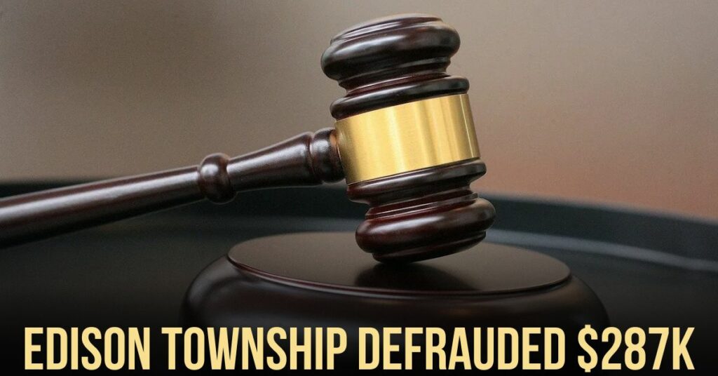 Edison Township Defrauded $287K