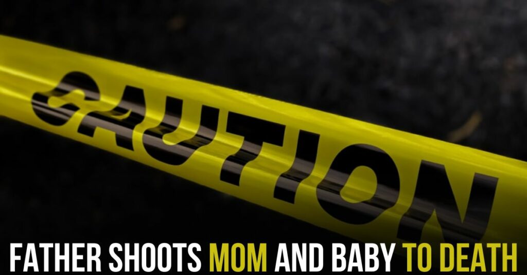 Father Shoots Mom and Baby
