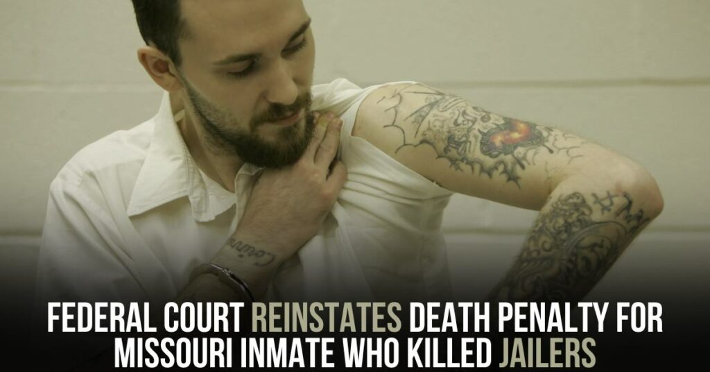 Federal Court Reinstates Death Penalty for Missouri Inmate Who Killed Jailers