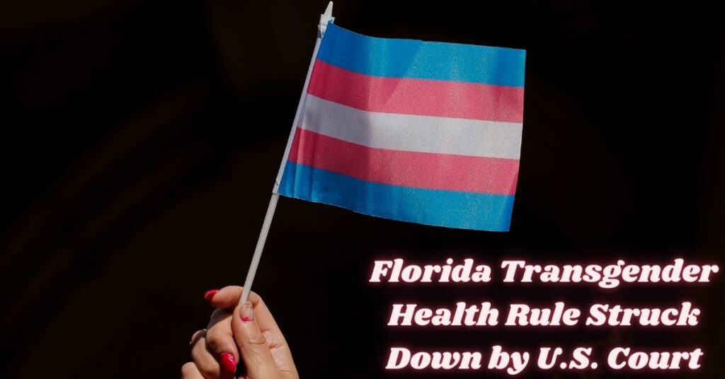 Florida Transgender Health Rule Struck Down by U.S. Court