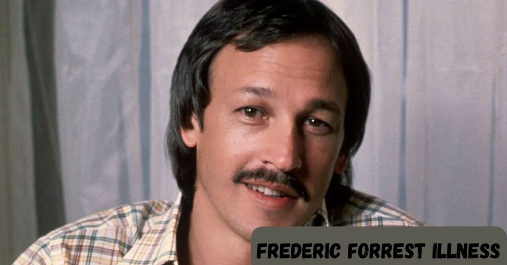 Frederic Forrest Illness