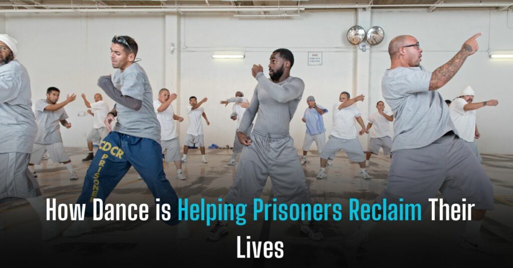 How Dance is Helping Prisoners Reclaim Their Lives