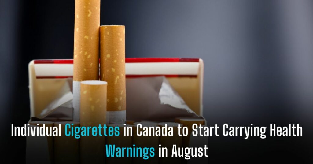 Individual Cigarettes in Canada to Start Carrying Health Warnings in August