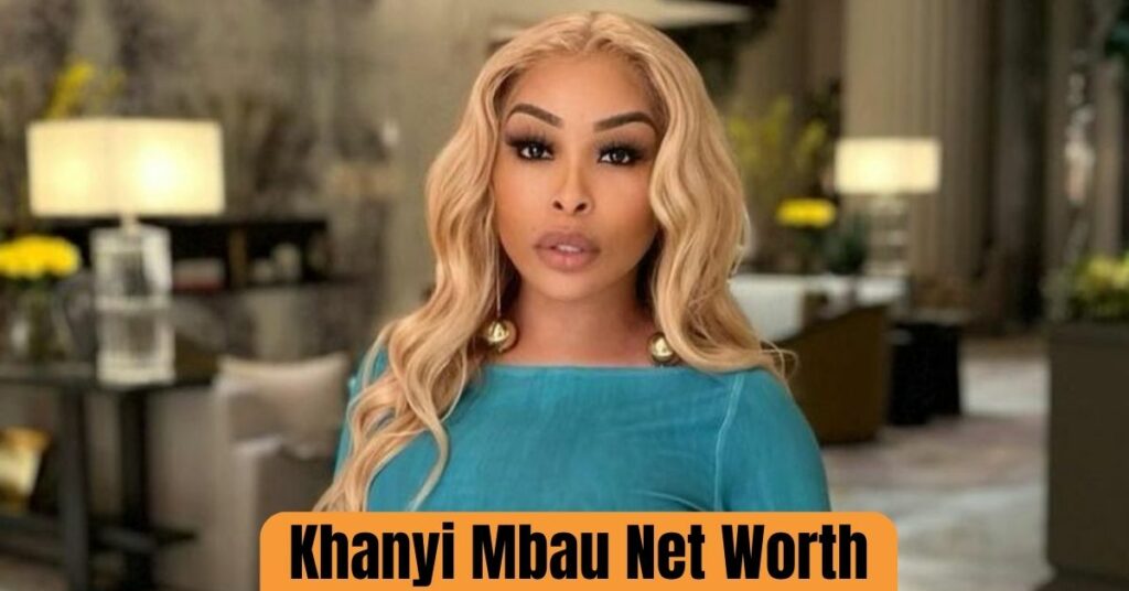 Khanyi Mbau Net Worth