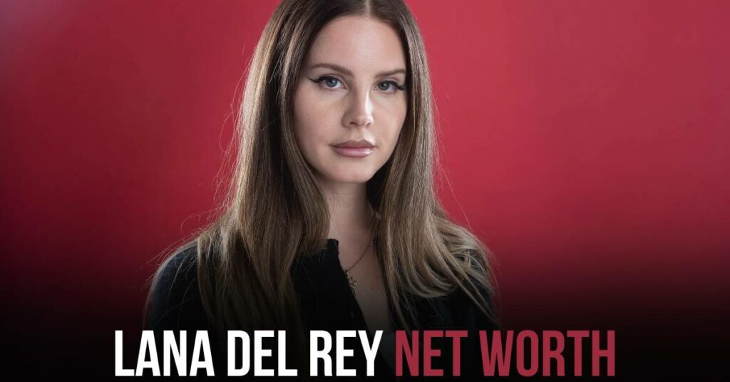 Lana Del Rey's Net Worth